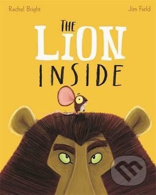 Kniha: The Lion Inside (Rachel Bright). Hachette Illustrated, 2016 Kniha: The Lion Inside (Rachel Bright). Hachette Illustrated, 2016