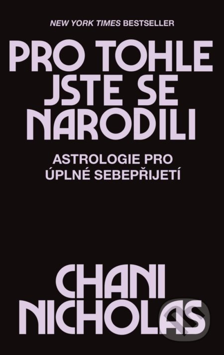 Kniha: Pro tohle jste se narodili (Chani Nicholas). HarperCollins, 2020 Kniha: Pro tohle jste se narodili (Chani Nicholas). HarperCollins, 2020