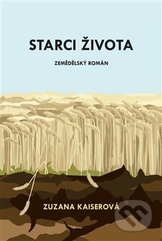 Kniha: Starci života (Zuzana Kaiserová). Volvox Globator, 2020 Kniha: Starci života (Zuzana Kaiserová). Volvox Globator, 2020