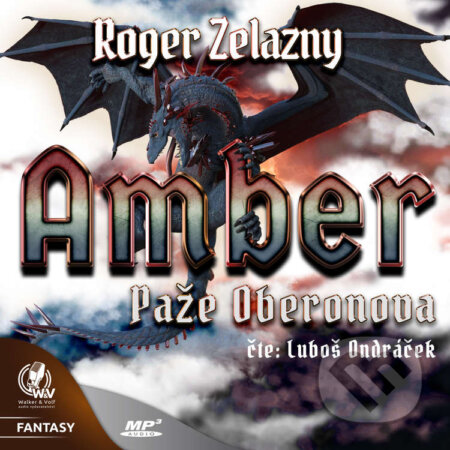 Audiokniha: Amber 4 - Paže Oberonova (Roger Zelazny). Walker & Volf - audio vydavatelství, 2020 Audiokniha: Amber 4 - Paže Oberonova (Roger Zelazny). Walker & Volf - audio vydavatelství, 2020