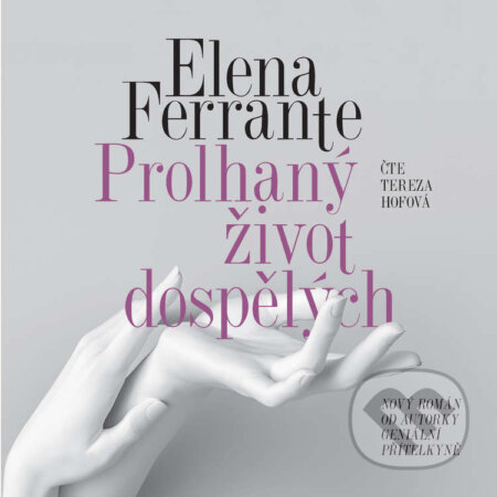 Audiokniha: Prolhaný život dospělých (Elena Ferrante). Radioservis a Nakladatelství Prostor, 2020 Audiokniha: Prolhaný život dospělých (Elena Ferrante). Radioservis a Nakladatelství Prostor, 2020