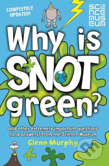 Why is Snot Green? - Glenn Murphy, Mike Phillips (ilustrátor), Macmillan Children Books, 2014