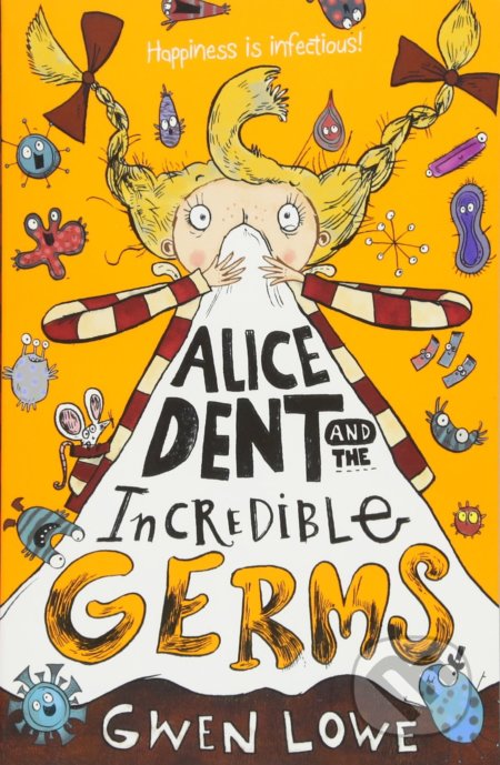 Kniha: Alice Dent & The Incredible Germs (Gwen Lowe). Chicken House, 2018 Kniha: Alice Dent & The Incredible Germs (Gwen Lowe). Chicken House, 2018