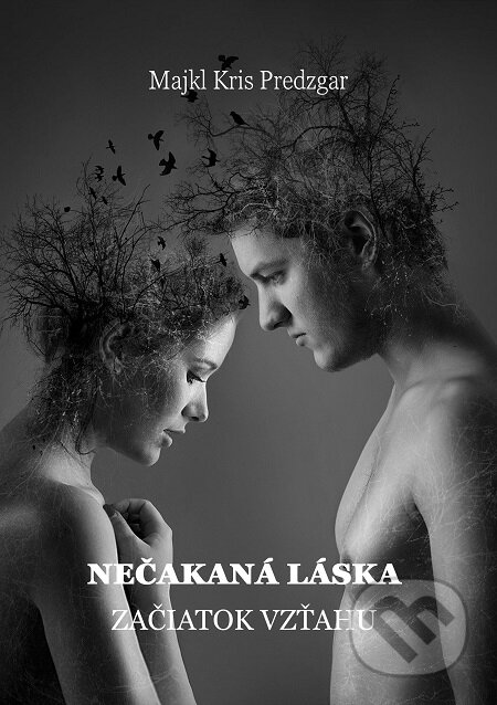 E-kniha: Nečakaná láska: Začiatok vzťahu (Majkl Kris Predzgar). Majkl Kris Predzgar E-kniha: Nečakaná láska: Začiatok vzťahu (Majkl Kris Predzgar). Majkl Kris Predzgar