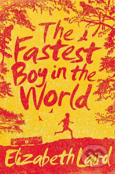 Kniha: The Fastest Boy in the World (Elizabeth Laird). MacMillan, 2014 Kniha: The Fastest Boy in the World (Elizabeth Laird). MacMillan, 2014
