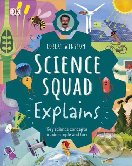 Kniha: Robert Winston Science Squad Explains (Robert Winston). Dorling Kindersley, 2020 Kniha: Robert Winston Science Squad Explains (Robert Winston). Dorling Kindersley, 2020
