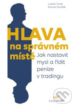 Kniha: Hlava na správném místě (Ludvík Turek a Roman Dvořák). Czechwealth, 2020 Kniha: Hlava na správném místě (Ludvík Turek a Roman Dvořák). Czechwealth, 2020