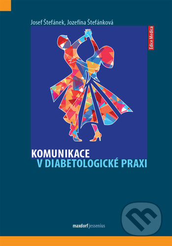 Komunikace v diabetologické praxi - Josef Štefánek, Jozefína Štefánková, Maxdorf, 2020