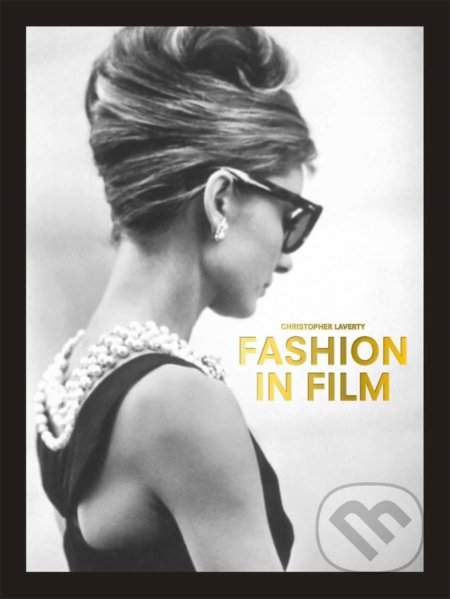 Kniha: Fashion in Film (Christopher Laverty). Laurence King Publishing, 2021 Kniha: Fashion in Film (Christopher Laverty). Laurence King Publishing, 2021
