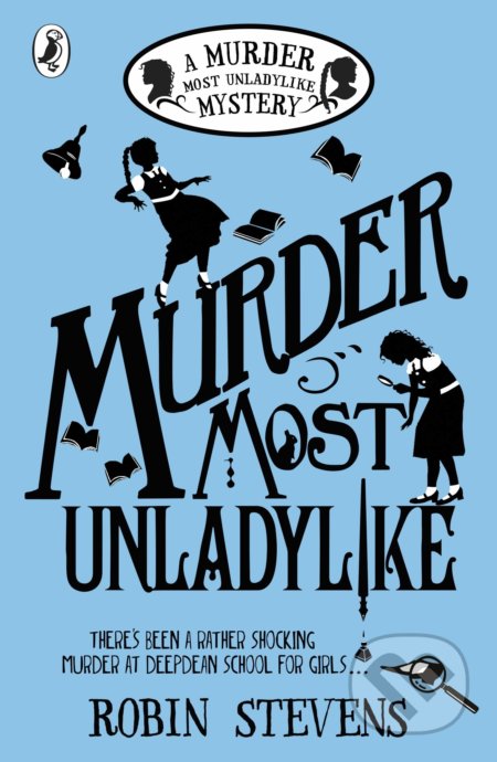 Kniha: Murder Most Unladylike (Robin Stevens), 2016 Kniha: Murder Most Unladylike (Robin Stevens), 2016