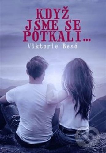 Kniha: Když jsme se potkali (Viktorie Besó). Jonathan Livingston, 2020 Kniha: Když jsme se potkali (Viktorie Besó). Jonathan Livingston, 2020