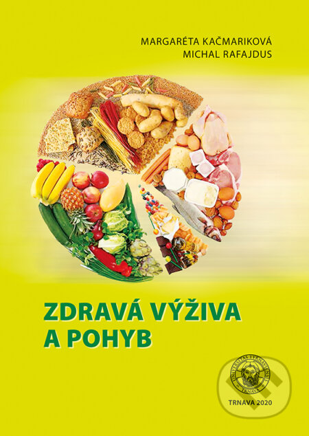 Kniha: Zdravá výživa a pohyb (Margaréta Kačmariková a Michal Rafajdus). Typi Universitatis Tyrnaviensis, 2020 Kniha: Zdravá výživa a pohyb (Margaréta Kačmariková a Michal Rafajdus). Typi Universitatis Tyrnaviensis, 2020