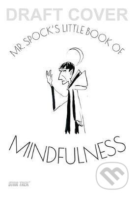 Kniha: Mr Spock's Little Book of Mindfulness (Glenn Dakin). Eaglemoss, 2020 Kniha: Mr Spock's Little Book of Mindfulness (Glenn Dakin). Eaglemoss, 2020