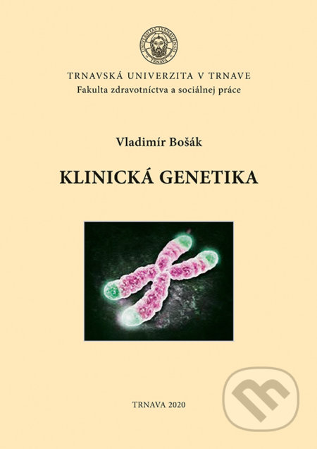Kniha: Klinická genetika (Vladimír Bošák). Typi Universitatis Tyrnaviensis, 2020 Kniha: Klinická genetika (Vladimír Bošák). Typi Universitatis Tyrnaviensis, 2020