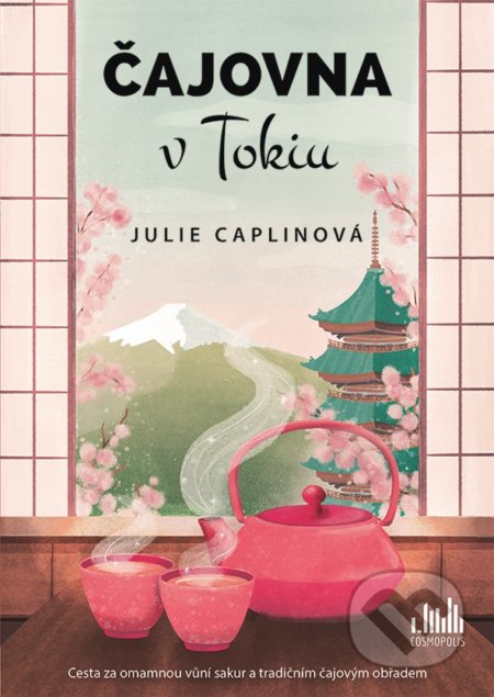 Kniha: Čajovna v Tokiu (Julie Caplin). Cosmopolis, 2021 Kniha: Čajovna v Tokiu (Julie Caplin). Cosmopolis, 2021