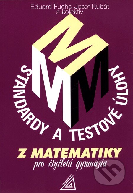 Kniha: Standardy a testové úlohy z matematiky pro čtyřletá gymnázia (Eduard Fuchs a kolektív). Spoločnosť Prometheus, 1998 Kniha: Standardy a testové úlohy z matematiky pro čtyřletá gymnázia (Eduard Fuchs a kolektív). Spoločnosť Prometheus, 1998
