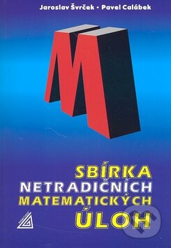 Kniha: Sbírka netradičních matematických úloh (Jaroslav Švrček a kolektív). Spoločnosť Prometheus Kniha: Sbírka netradičních matematických úloh (Jaroslav Švrček a kolektív). Spoločnosť Prometheus