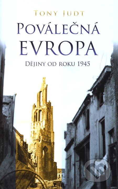 Kniha: Poválečná Evropa (Tony Judt). Slovart CZ, 2007 Kniha: Poválečná Evropa (Tony Judt). Slovart CZ, 2007