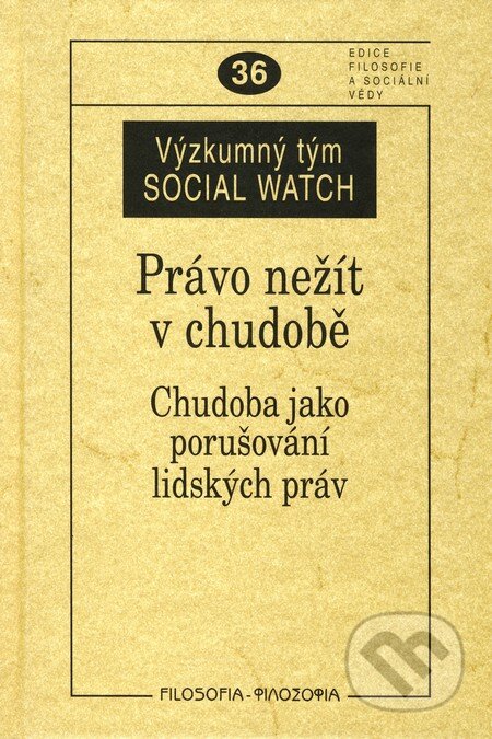 Kniha: Právo nežít v chudobě (Filosofia). Filosofia, 2010 Kniha: Právo nežít v chudobě (Filosofia). Filosofia, 2010
