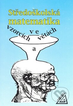 Kniha: Středoškolská matematika ve vzorcích a větách (Spoločnosť Prometheus). Spoločnosť Prometheus, 2007 Kniha: Středoškolská matematika ve vzorcích a větách (Spoločnosť Prometheus). Spoločnosť Prometheus, 2007