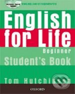 Kniha: English for Life - Beginner - Student's Book (Tom Hutchinson). Oxford University Press, 2007 Kniha: English for Life - Beginner - Student's Book (Tom Hutchinson). Oxford University Press, 2007