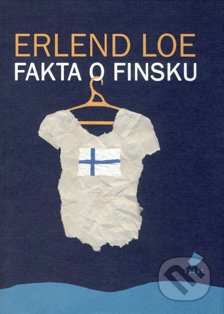Kniha: Fakta o Finsku (Erlend Loe). Vakát, 2009 Kniha: Fakta o Finsku (Erlend Loe). Vakát, 2009