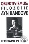 Kniha: Objektivismus: Filozofie Ayn Randové (Leonard Peikoff). Berlet, 2001 Kniha: Objektivismus: Filozofie Ayn Randové (Leonard Peikoff). Berlet, 2001