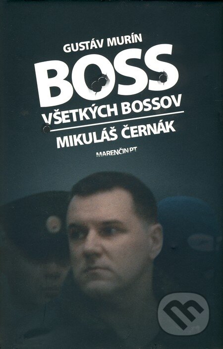 Kniha: Boss všetkých bossov - Mikuláš Černák (Gustáv Murín). Marenčin PT, 2010 Kniha: Boss všetkých bossov - Mikuláš Černák (Gustáv Murín). Marenčin PT, 2010