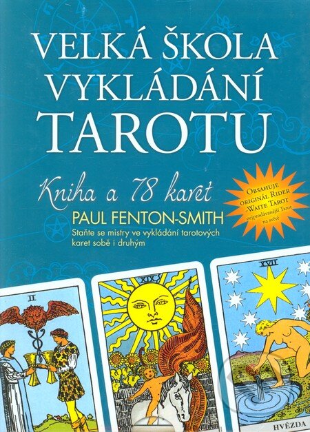 Kniha: Velká škola vykládání tarotu (Paul Fenton-Smith). Synergie, 2010 Kniha: Velká škola vykládání tarotu (Paul Fenton-Smith). Synergie, 2010