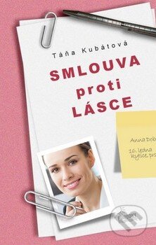 Kniha: Smlouva proti lásce (Táňa Kubátová). Taťána Kubátová, 2010 Kniha: Smlouva proti lásce (Táňa Kubátová). Taťána Kubátová, 2010