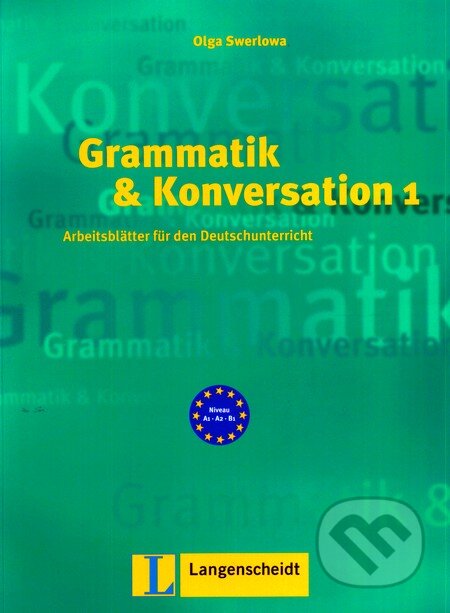 Kniha: Grammatik und Konversation 1 (Olga Swerlova). Langenscheidt, 2003 Kniha: Grammatik und Konversation 1 (Olga Swerlova). Langenscheidt, 2003