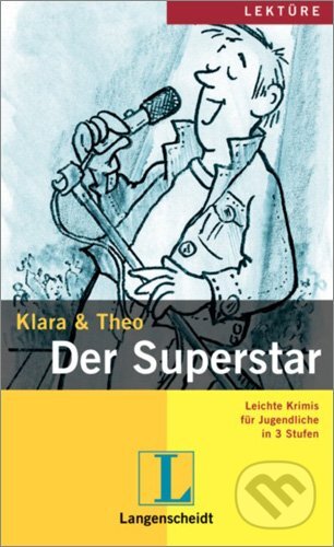 Kniha: Der Superstar (Klara & Theo). Langenscheidt, 2007 Kniha: Der Superstar (Klara & Theo). Langenscheidt, 2007