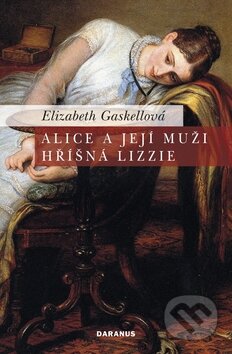 Kniha: Alice a její muži - Hříšná Lizzie (Elizabeth Gaskell). Daranus, 2010 Kniha: Alice a její muži - Hříšná Lizzie (Elizabeth Gaskell). Daranus, 2010