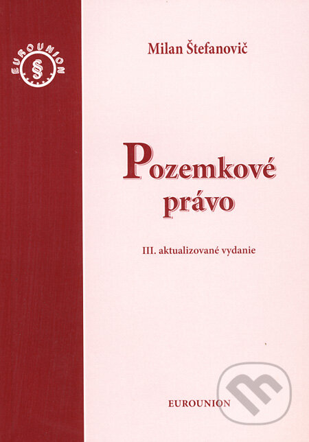 Kniha: Pozemkové právo (Milan Štefanovič). Eurounion, 2010 Kniha: Pozemkové právo (Milan Štefanovič). Eurounion, 2010