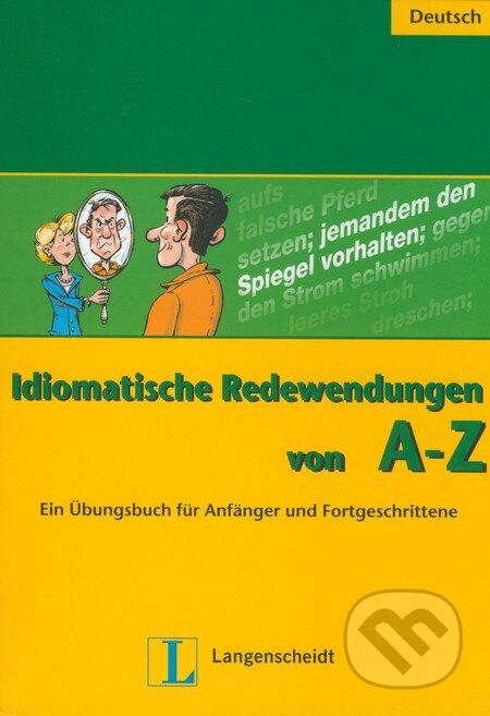 Kniha: Idiomatische Redewendungen von A - Z (Annelies Herzog). Langenscheidt, 2003 Kniha: Idiomatische Redewendungen von A - Z (Annelies Herzog). Langenscheidt, 2003