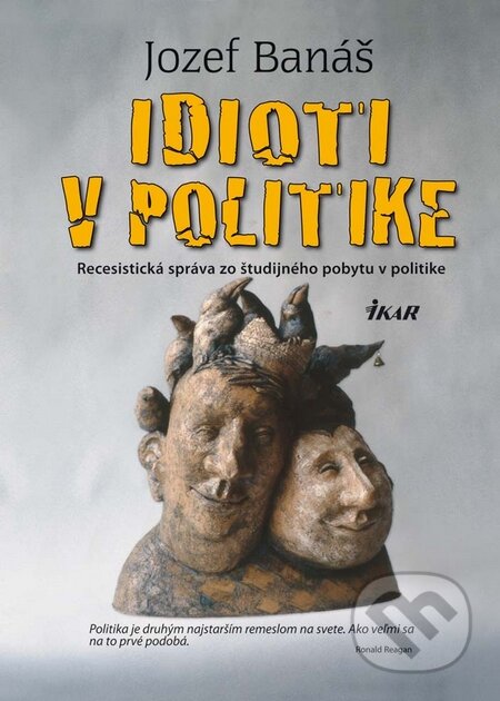 Kniha: Idioti v politike (Jozef Banáš). Ikar, 2010 Kniha: Idioti v politike (Jozef Banáš). Ikar, 2010