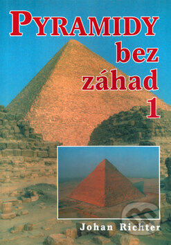 Kniha: Pyramidy bez záhad 1 (Johan Richter). Eko-konzult, 2010 Kniha: Pyramidy bez záhad 1 (Johan Richter). Eko-konzult, 2010