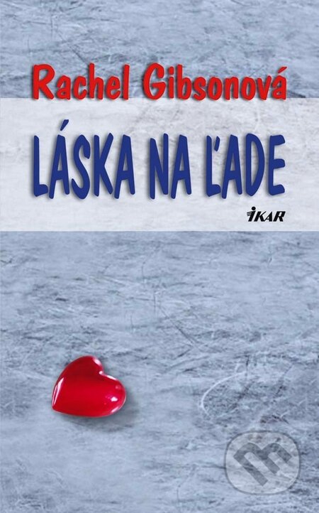 Kniha: Láska na ľade (Rachel Gibsonová). Ikar, 2010 Kniha: Láska na ľade (Rachel Gibsonová). Ikar, 2010