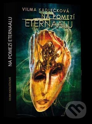 Kniha: Na pomezí Eternaalu (Vilma Kadlečková). Albatros CZ, 2010 Kniha: Na pomezí Eternaalu (Vilma Kadlečková). Albatros CZ, 2010