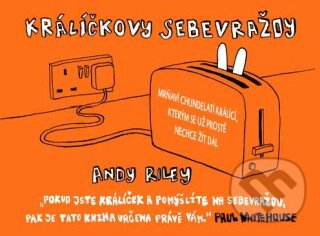 Kniha: Králíčkovy sebevraždy (Andy Riley). Paseka, 2008 Kniha: Králíčkovy sebevraždy (Andy Riley). Paseka, 2008