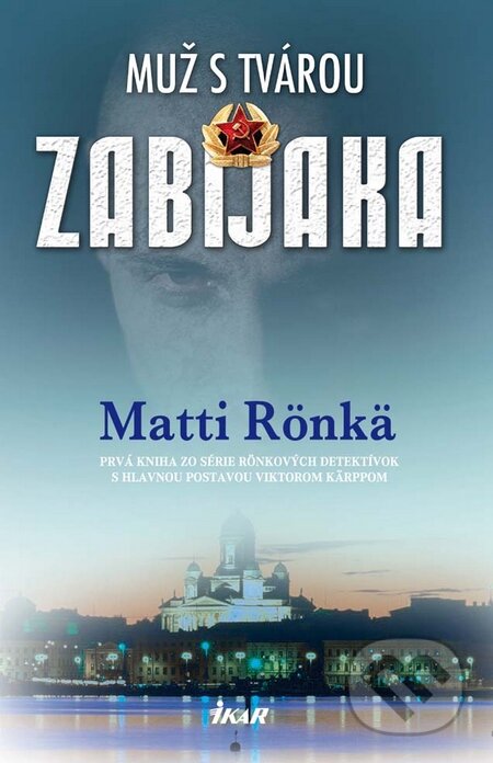 Kniha: Muž s tvárou zabijaka (Matti Rönkä). Ikar, 2010 Kniha: Muž s tvárou zabijaka (Matti Rönkä). Ikar, 2010