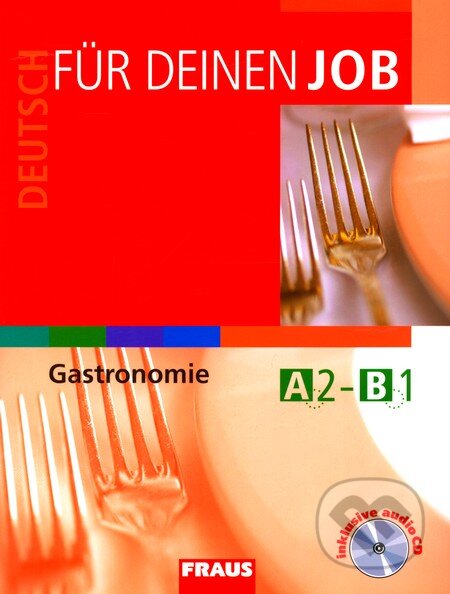 Kniha: Deutsch für deinen job - Gastronomie (Jitka Staňková a Neil Deane). Fraus, 2010 Kniha: Deutsch für deinen job - Gastronomie (Jitka Staňková a Neil Deane). Fraus, 2010