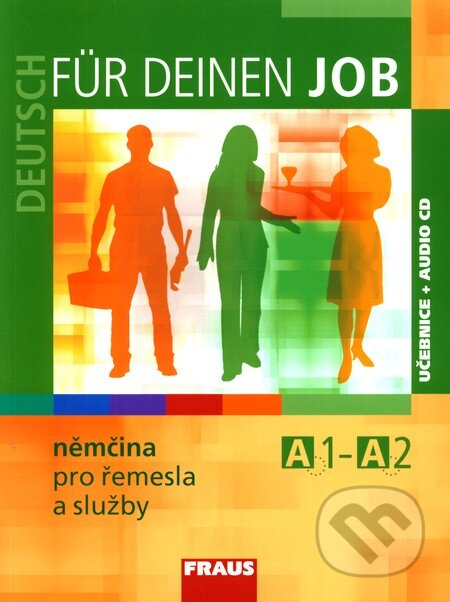 Kniha: Deutsch für deinen job - Němčina pro řemesla a služby (Fraus). Fraus, 2010 Kniha: Deutsch für deinen job - Němčina pro řemesla a služby (Fraus). Fraus, 2010