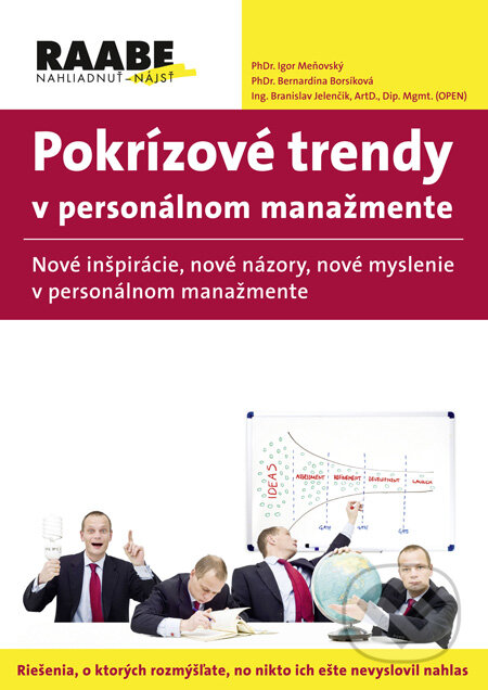 Kniha: Pokrízové trendy v personálnom manažmente (Bernardína Borsíková, Branislav Jelenčík a Igor Meňovský). Raabe Kniha: Pokrízové trendy v personálnom manažmente (Bernardína Borsíková, Branislav Jelenčík a Igor Meňovský). Raabe