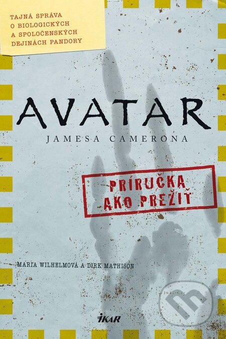 Kniha: Avatar Jamesa Camerona (Dirk Mathison a Maria Wilhelmová). Ikar, 2010 Kniha: Avatar Jamesa Camerona (Dirk Mathison a Maria Wilhelmová). Ikar, 2010