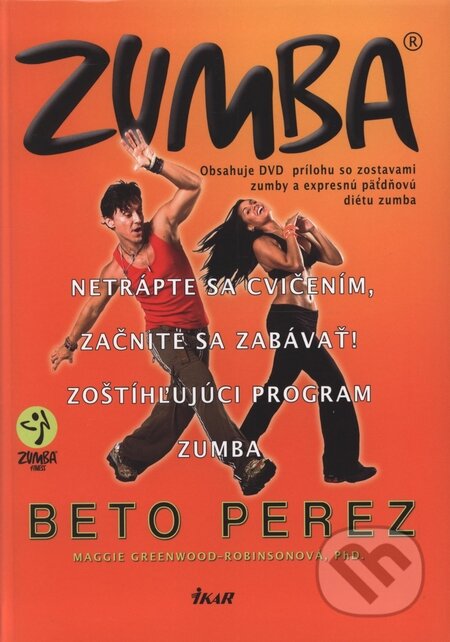 Kniha: Zumba (Beto Perez a Maggie Greenwood-Robinsonová). Ikar, 2010 Kniha: Zumba (Beto Perez a Maggie Greenwood-Robinsonová). Ikar, 2010