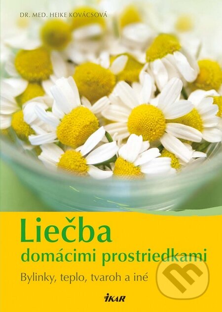 Kniha: Liečba domácimi prostriedkami (Heike Kovácsová). Ikar, 2010 Kniha: Liečba domácimi prostriedkami (Heike Kovácsová). Ikar, 2010