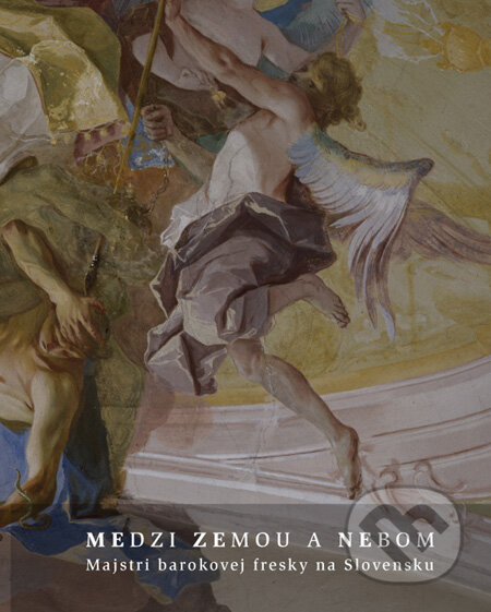 Kniha: Medzi zemou a nebom (Barbara Balážová, Dušan Slivka a Jozef Medvecký). Ústav dejín umenia SAV Kniha: Medzi zemou a nebom (Barbara Balážová, Dušan Slivka a Jozef Medvecký). Ústav dejín umenia SAV