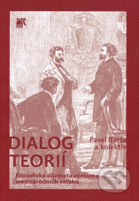 Kniha: Dialog teorií (Pavel Barša a kolektiv). SLON, 2010 Kniha: Dialog teorií (Pavel Barša a kolektiv). SLON, 2010