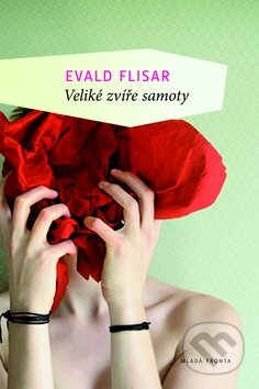 Kniha: Veliké zvíře samoty (Evald Flisar). Mladá fronta, 2010 Kniha: Veliké zvíře samoty (Evald Flisar). Mladá fronta, 2010